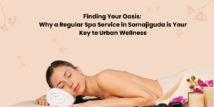 Spa-Service-in-Somajiguda